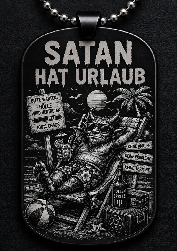 74d65279-a068-4bbd-9f1e-a778633d8543 Dogtag Anhänger SATAN HAT URLAUB – Lustiger Dämon Statement Anhänger mit schwarzem Humor